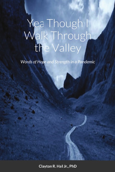 Yea Thou I walk Through the Valley